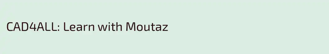 CAD4ALL: Learn with Moutaz